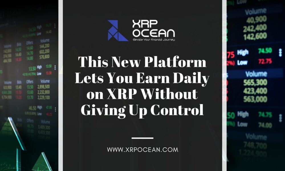 this-new-platform-lets-you-earn-daily-on-xrp-without-giving-up-control