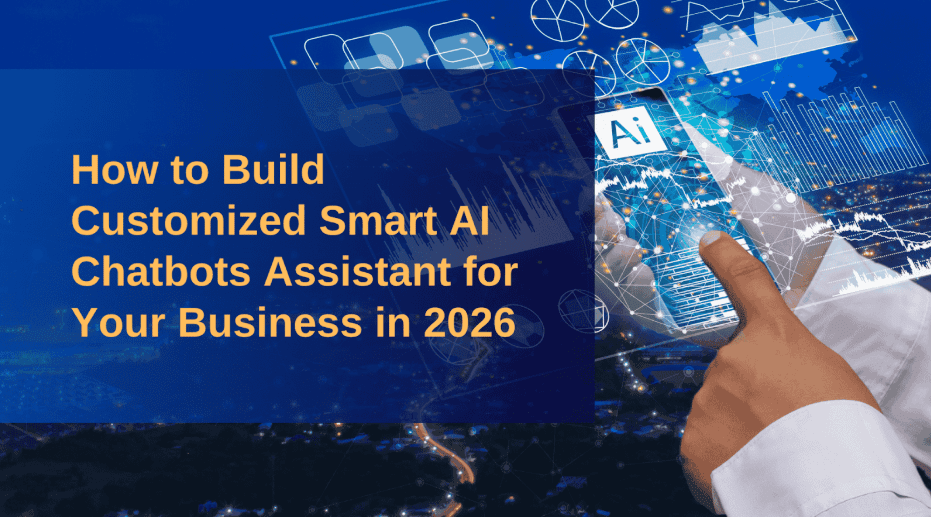 how-to-build-a-customized-smart-ai-chatbot-assistant-for-your-business-in-2026